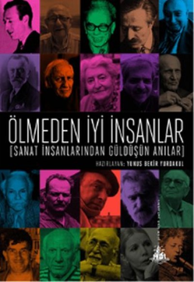 Ölmeden İyi İnsanlar - Sanat İnsanlarından Güldüşün Anılar Ölmeden İyi İnsanlar - Sanat İnsanlarından Güldüşün Anılar