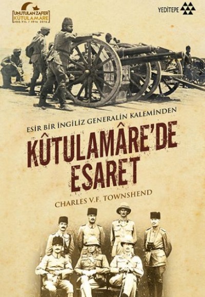 Kutulamare’de Esaret : Esir Bir İngiliz Generalin Kaleminden Kutulamare’de Esaret : Esir Bir İngiliz Generalin Kaleminden