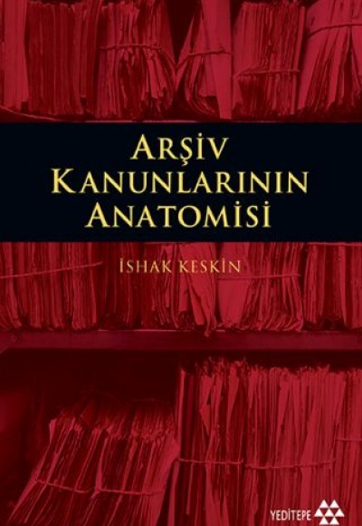 Arşiv Kanunlarının Anatomisi Arşiv Kanunlarının Anatomisi