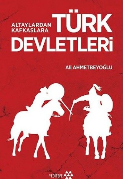Altaylardan Kafkaslara Türk Devletleri Altaylardan Kafkaslara Türk Devletleri