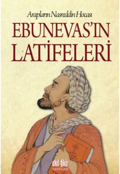 Arapların Nasreddin Hocası - Ebunevas'ın Latifeleri Arapların Nasreddin Hocası - Ebunevas'ın Latifeleri