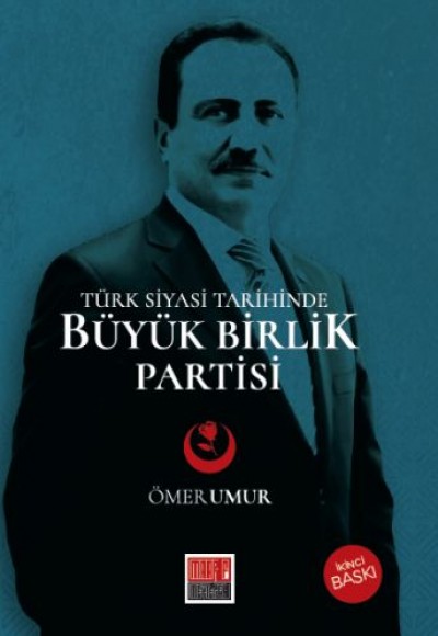 Türk Siyasi Tarihinde Büyük Birlik Partisi Türk Siyasi Tarihinde Büyük Birlik Partisi