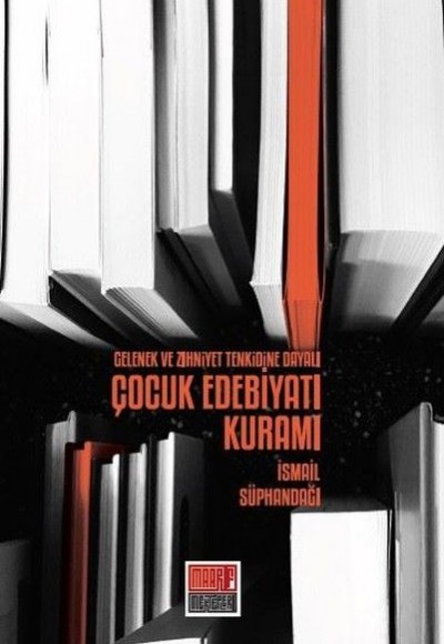 Gelenek ve Zihniyet Tenkidine Dayalı Çocuk Edebiyatı Kuramı Gelenek ve Zihniyet Tenkidine Dayalı Çocuk Edebiyatı Kuramı