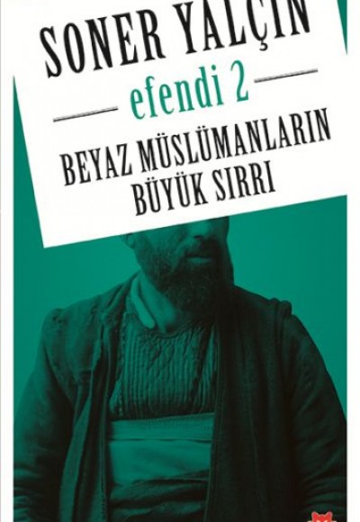 Beyaz Müslümanların Büyük Sırrı - Efendi 2 Beyaz Müslümanların Büyük Sırrı - Efendi 2