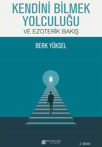 Kendini Bilmek Yolculuğu ve Ezoterik Bakış Kendini Bilmek Yolculuğu ve Ezoterik Bakış
