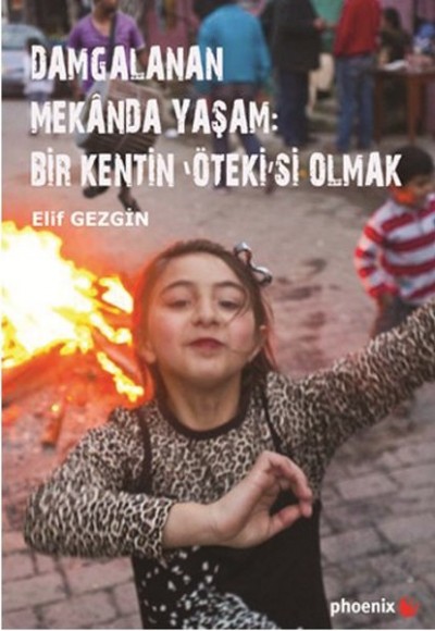 Damgalanan Mekanda Yaşam: Bir Kentin 'Öteki'si Olmak Damgalanan Mekanda Yaşam: Bir Kentin 'Öteki'si Olmak