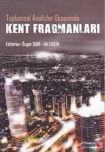 Toplumsal Analizler Ekseninde Kent Fragmanları Toplumsal Analizler Ekseninde Kent Fragmanları