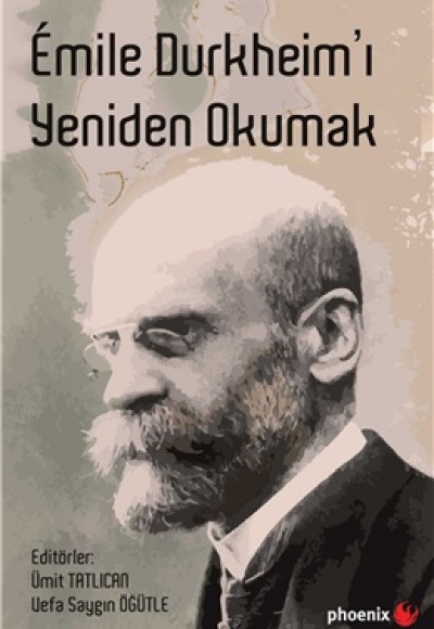 Emile Durkheim’ı Yeniden Okumak Emile Durkheim’ı Yeniden Okumak