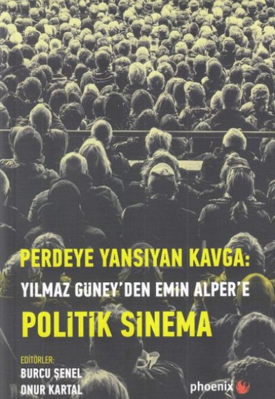 Perdeye Yansıyan Kavga - Yılmaz Güney'den Emin Alper'e Politik Sinema Perdeye Yansıyan Kavga - Yılmaz Güney'den Emin Alper'e Politik Sinema