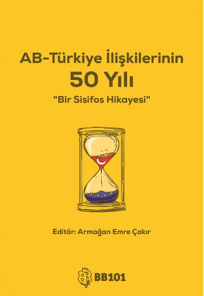 AB - Türkiye İlişkilerinin 50 Yılı AB - Türkiye İlişkilerinin 50 Yılı