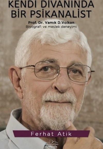 Kendi Divanında Bir Psikanalist Vamık D. Volkan Kendi Divanında Bir Psikanalist Vamık D. Volkan
