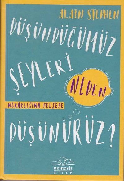 Düşündüğümüz Şeyleri Neden Düşünürüz? Düşündüğümüz Şeyleri Neden Düşünürüz?