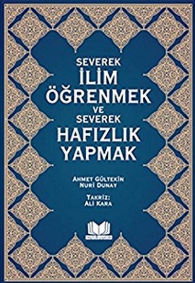 Severek İlim Öğrenmek ve Severek Hafızlık Yapmak Severek İlim Öğrenmek ve Severek Hafızlık Yapmak