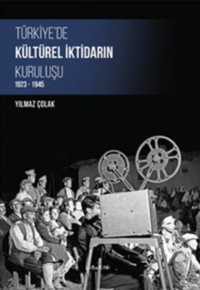 Türkiye’de Kültürel İktidarın Kuruluşu Türkiye’de Kültürel İktidarın Kuruluşu