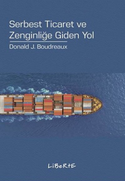 Serbest Ticaret ve Zenginliğe Giden Yol Serbest Ticaret ve Zenginliğe Giden Yol