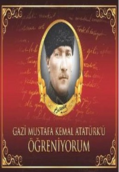 Gazi Mustafa Kemal Atatürk'ü Öğreniyorum Gazi Mustafa Kemal Atatürk'ü Öğreniyorum