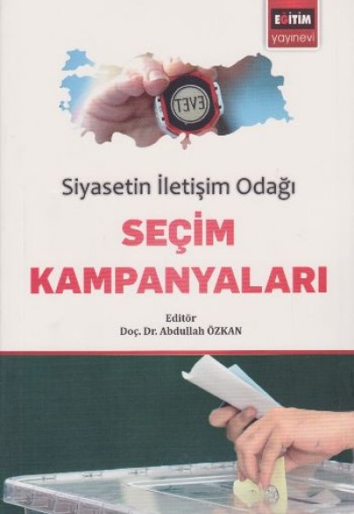 Siyasetin İletişim Odağı Seçim Kampanyaları Siyasetin İletişim Odağı Seçim Kampanyaları