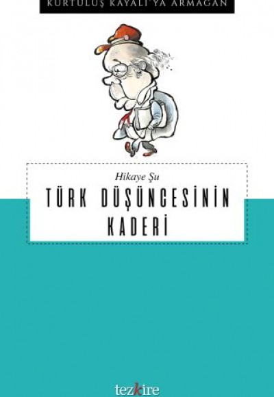 Hikaye Şu - Türk Düşüncesinin Kaderi Hikaye Şu - Türk Düşüncesinin Kaderi