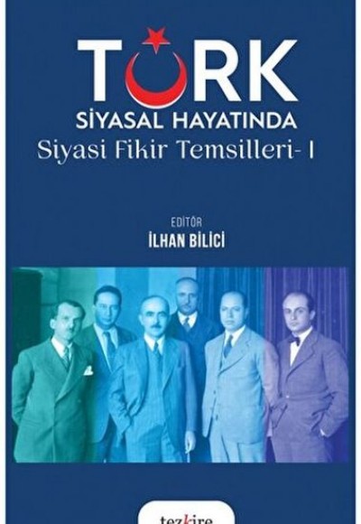 Türk Siyasal Hayatında Siyasi Fikir Temsilleri - 1 Türk Siyasal Hayatında Siyasi Fikir Temsilleri - 1