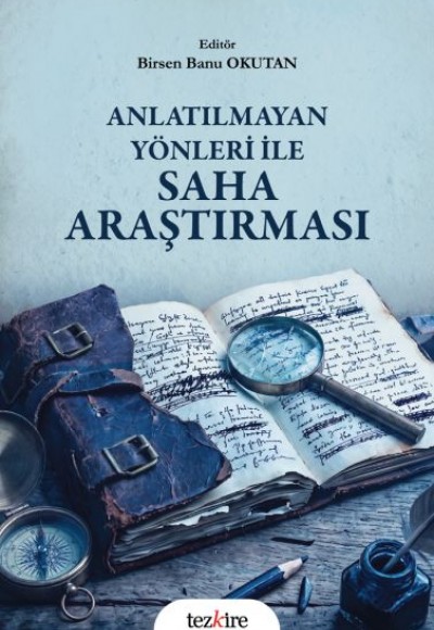 Anlatılmayan Yönleri ile Saha Araştırması Anlatılmayan Yönleri ile Saha Araştırması