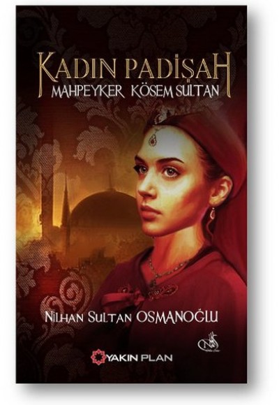 Kadın Padişah - Mahpeyker Kösem Sultan Kadın Padişah - Mahpeyker Kösem Sultan