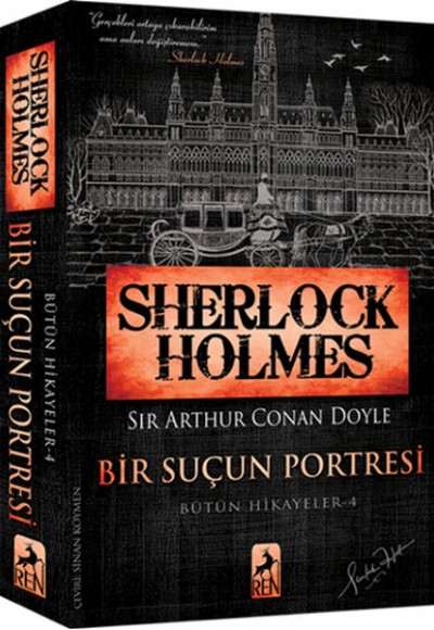 Sherlock Holmes - Bir Suçun Portresi - Bütün Hikayeler 4 Sherlock Holmes - Bir Suçun Portresi - Bütün Hikayeler 4