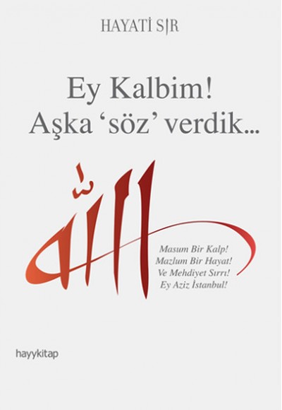 Ey Kalbim! Aşka Söz Verdik... Ey Kalbim! Aşka Söz Verdik...