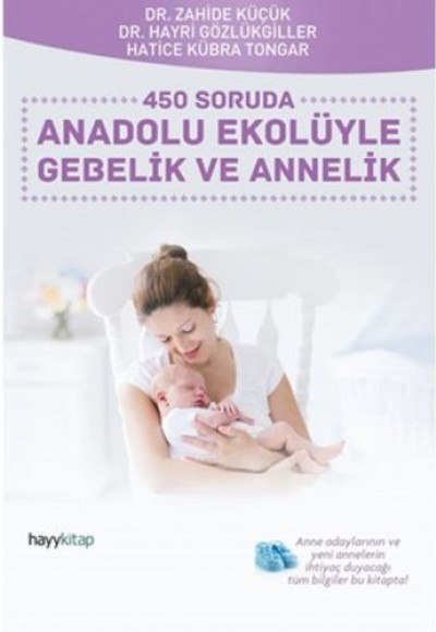 450 Soruda Anadolu Ekolüyle Gebelik ve Annelik 450 Soruda Anadolu Ekolüyle Gebelik ve Annelik