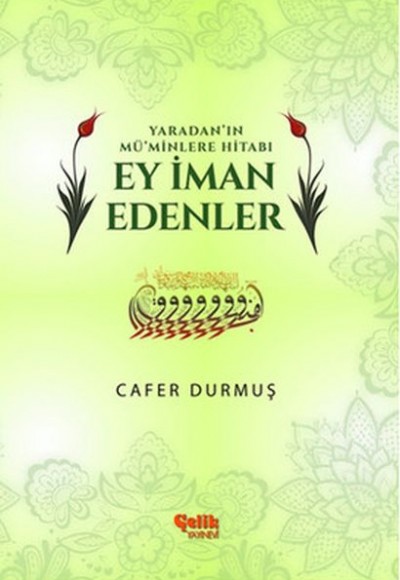 Yaradan'ın Mü'minlere Hitabı Ey İman Edenler Yaradan'ın Mü'minlere Hitabı Ey İman Edenler