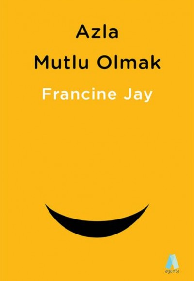 Azla Mutlu Olmak - Sade Yaşam Rehberi Azla Mutlu Olmak - Sade Yaşam Rehberi