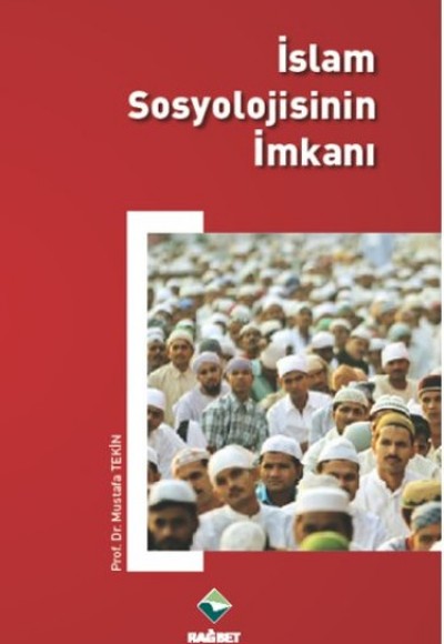 İslam Sosyolojisinin İmkanı İslam Sosyolojisinin İmkanı