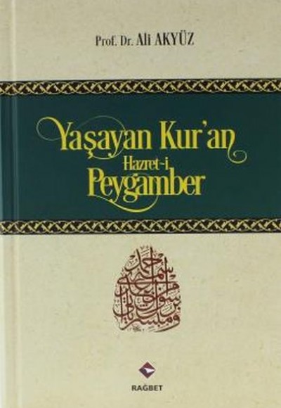 Yaşayan Kur'an Hazret-i Peygamber (Ciltli) Yaşayan Kur'an Hazret-i Peygamber (Ciltli)
