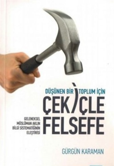 Düşünen Bir Toplum İçin Çekiçle Felsefe Düşünen Bir Toplum İçin Çekiçle Felsefe