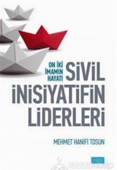 Sivil İnisiyatifin Liderleri Oniki İmamın Hayatı Sivil İnisiyatifin Liderleri Oniki İmamın Hayatı