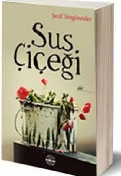 Sus Çiçeği Sus Çiçeği