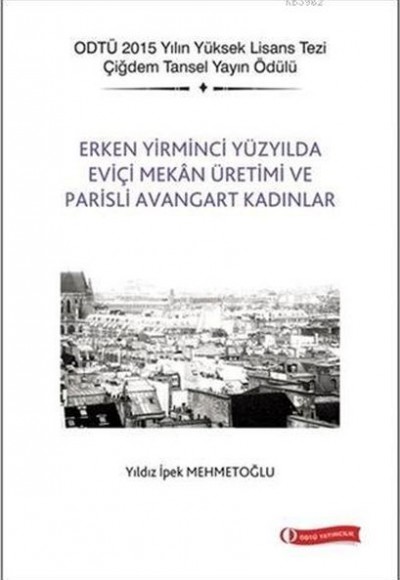 Erken Yirminci Yüzyılda Eviçi Mekan Üretimi ve Parisli Avangart Kadınlar Erken Yirminci Yüzyılda Eviçi Mekan Üretimi ve Parisli Avangart Kadınlar