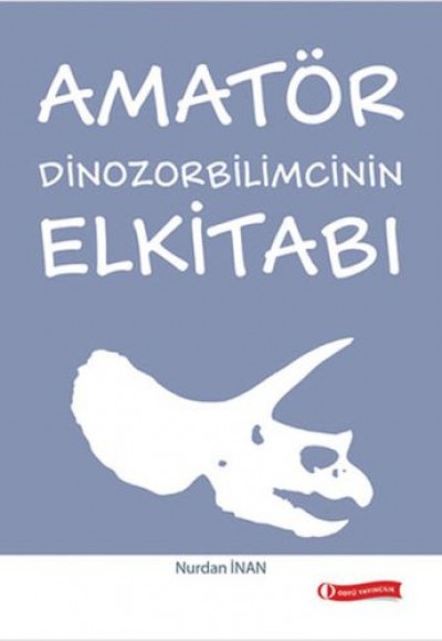 Amatör Dinozorbilimcinin Elkitabı Amatör Dinozorbilimcinin Elkitabı