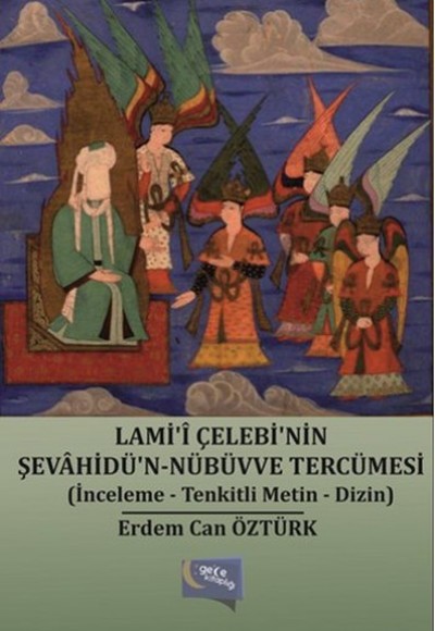 Lami'i Çelebi'nin Şevahidü'n-Nübüvve Tercümesi (İnceleme-Tenkitli Metin-Dizin) Lami'i Çelebi'nin Şevahidü'n-Nübüvve Tercümesi (İnceleme-Tenkitli Metin-Dizin)