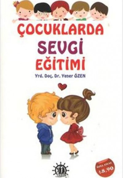Çocuklarda Sevgi Eğitimi Çocuklarda Sevgi Eğitimi