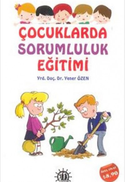 Çocuklarda Sorumluluk Eğitimi Çocuklarda Sorumluluk Eğitimi