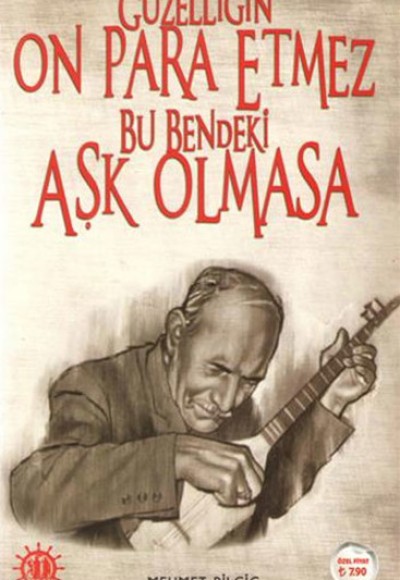 Güzelliğin On Para Etmez Bu Bendeki Aşk Olmasa Güzelliğin On Para Etmez Bu Bendeki Aşk Olmasa
