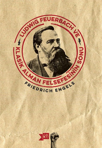 Ludwig Feuerbach ve Klasik Alman Felsefesinin Sonu Ludwig Feuerbach ve Klasik Alman Felsefesinin Sonu