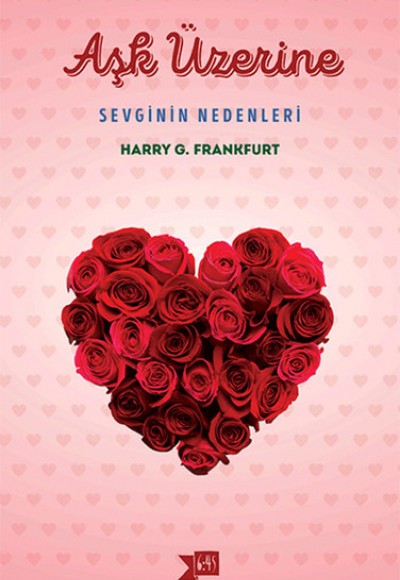 Aşk Üzerine - Sevginin Nedenleri Aşk Üzerine - Sevginin Nedenleri
