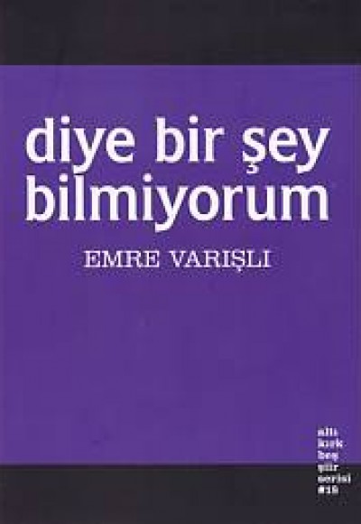 Diye Bir Şey Bilmiyorum Diye Bir Şey Bilmiyorum
