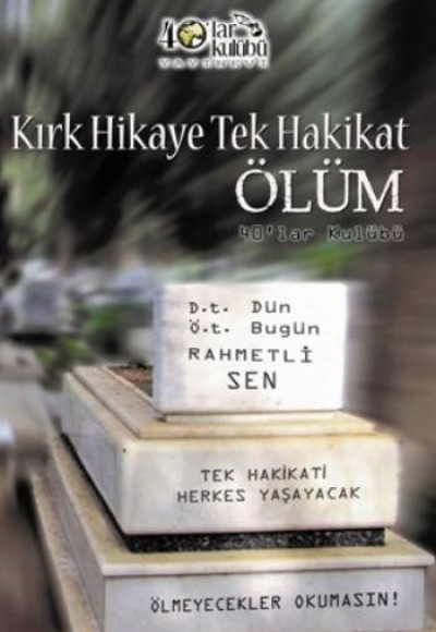 Kırk Hikaye Tek Hakikat Ölüm Kırk Hikaye Tek Hakikat Ölüm