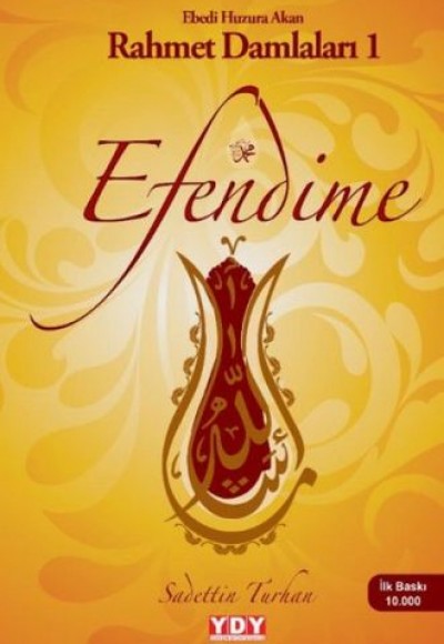 Efendime - Ebedi Huzura Akan Rahmet Damlaları 1 Efendime - Ebedi Huzura Akan Rahmet Damlaları 1