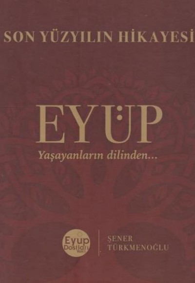 Son Yüzyılın Hikayesi Eyüp - (Ciltli) Son Yüzyılın Hikayesi Eyüp - (Ciltli)