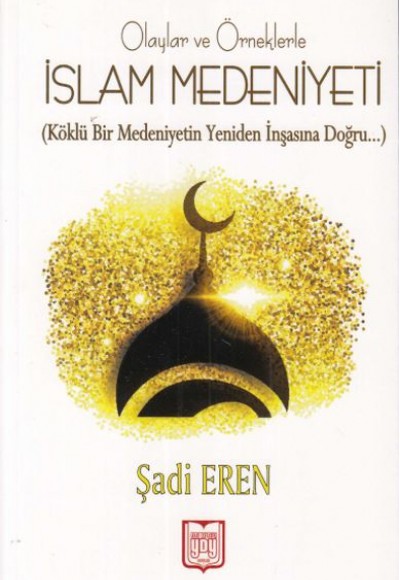 Olaylar ve Örneklerle İslam Medeniyeti