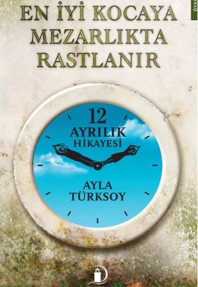 En İyi Kocaya Mezarlıkta Rastlanır En İyi Kocaya Mezarlıkta Rastlanır