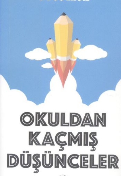 Okuldan Kaçmış Düşünceler Okuldan Kaçmış Düşünceler